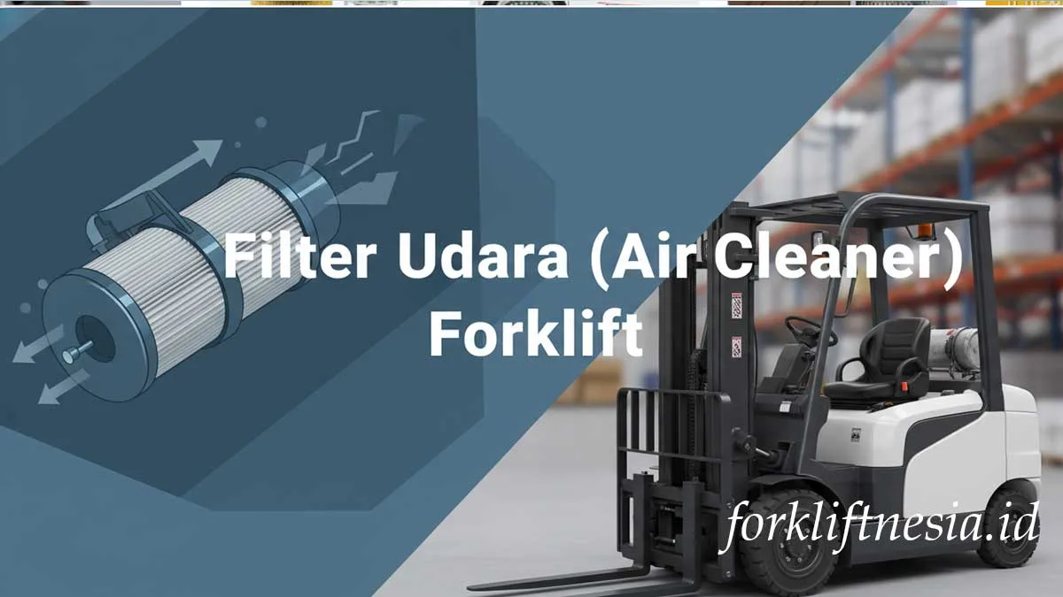 Filter Udara Forklift: Panduan Lengkap Perawatan, Kode Part & Harga